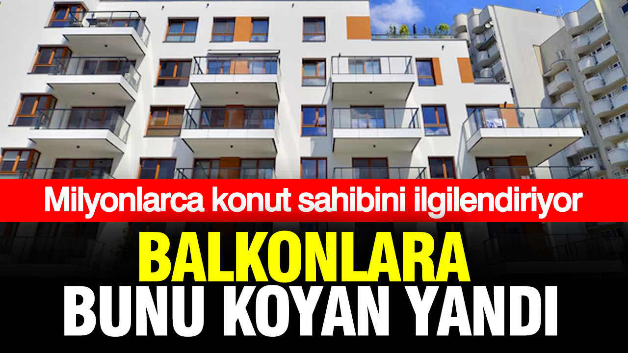 Balkona saksı koyanlar için karar verildi: Milyonlarca kişiyi ilgilendiriyor
