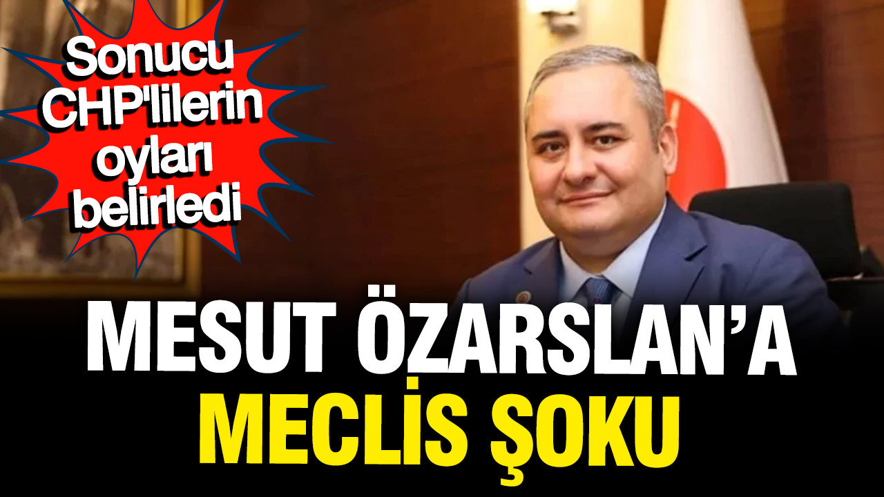 CHP'den istifa eden Mesut Özarslan'a meclis şoku: CHP'lilerin oylarıyla reddedildi