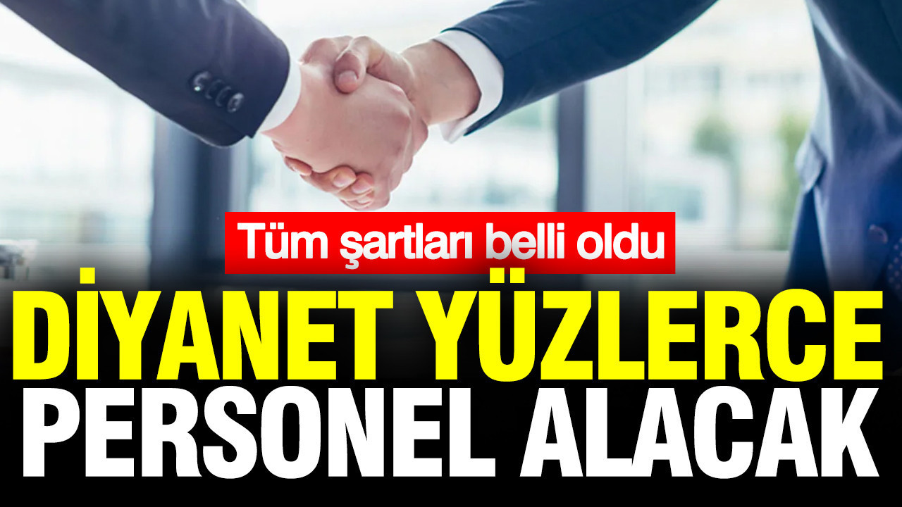 Diyanet İşleri Başkanlığı yüzlerce personel alacak: Şartları belli oldu