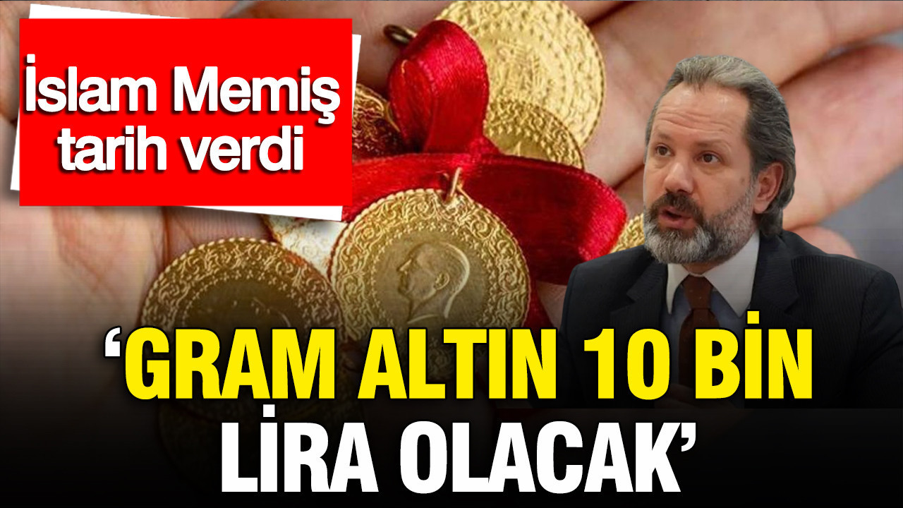 İslam Memiş gram altının 10 bin TL'ye geleceği tarihi canlı yayında açıkladı