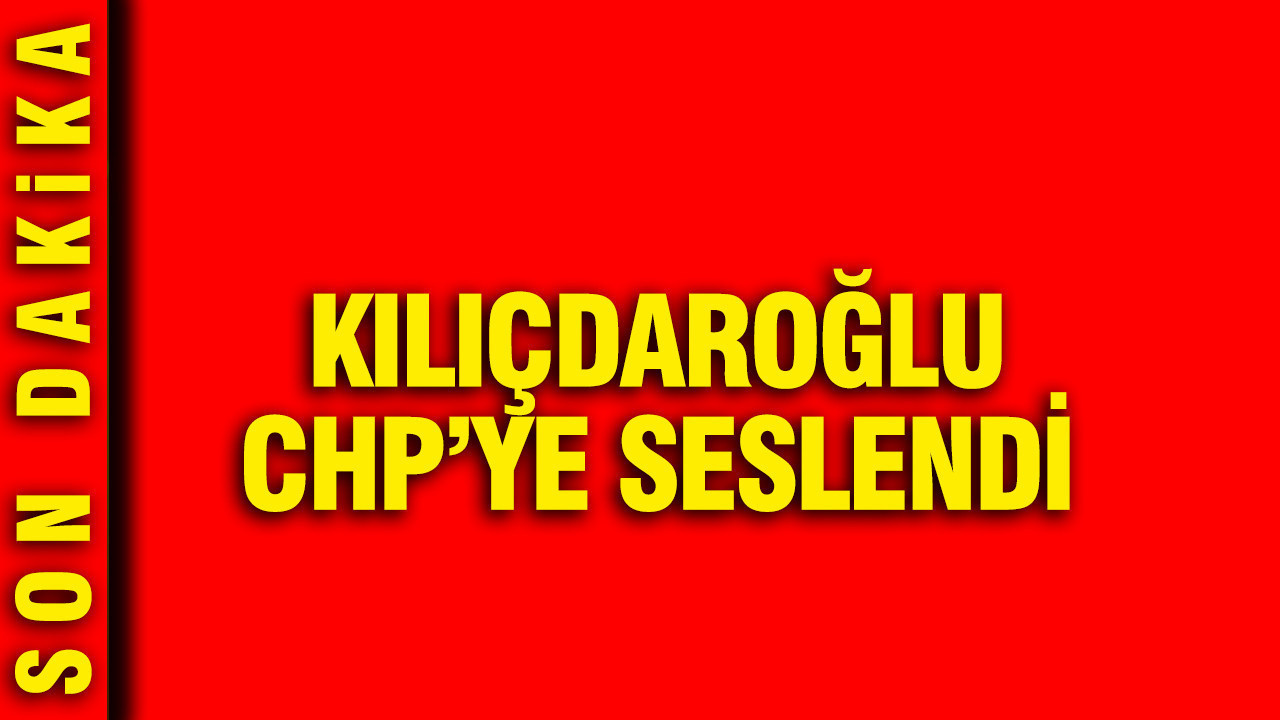 Kemal Kılıçdaroğlu, CHP'ye seslendi