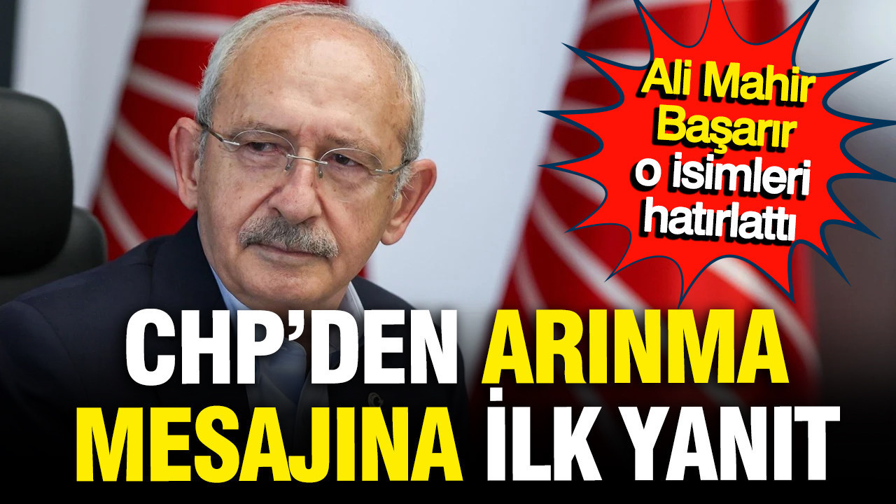 Kemal Kılıçdaroğlu'na CHP'den ilk yanıt: Ali Mahir Başarır tek tek hatırlattı