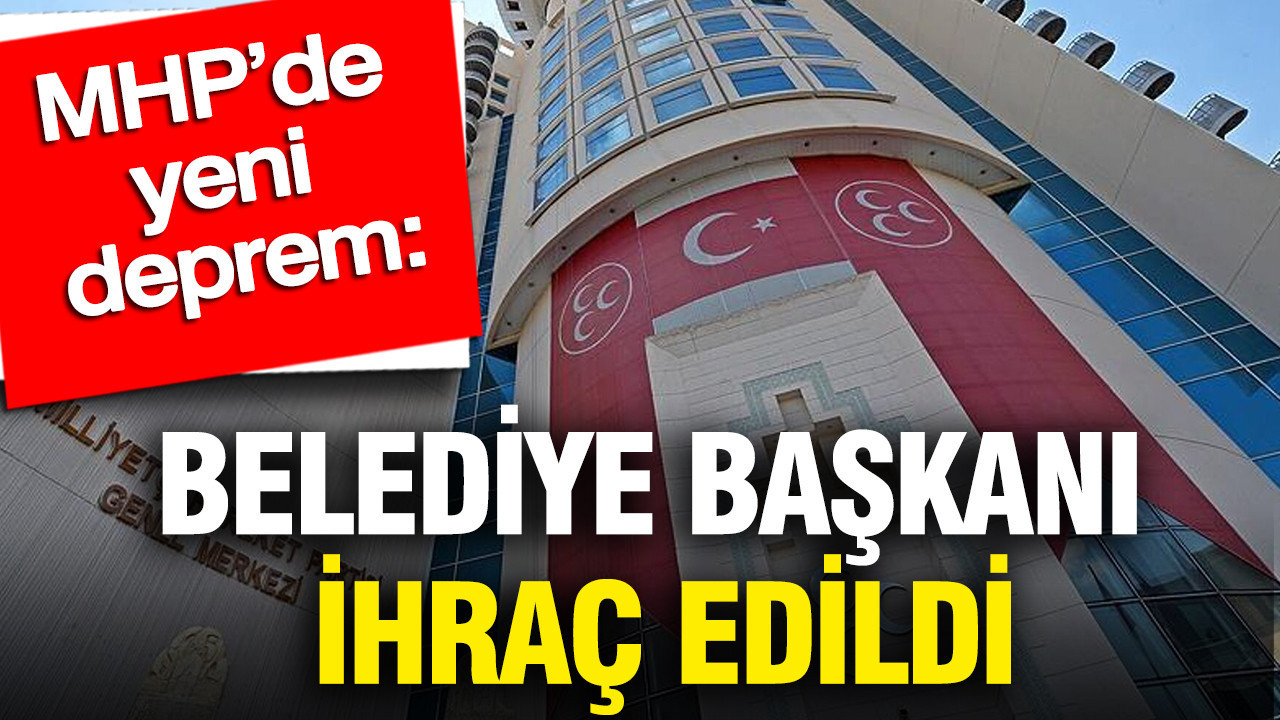MHP’de yeni deprem: Belediye başkanı ihraç edildi