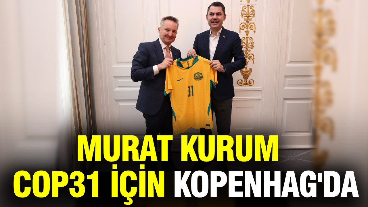 Murat Kurum COP31 için Kopenhag'da