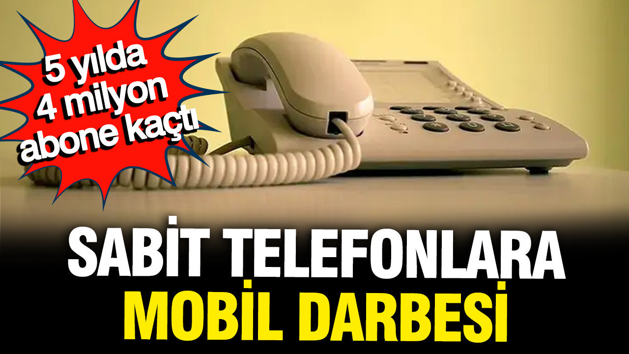 Sabit telefonlar tarihe karışıyor: Son 5 yılda 4 milyon abone kaybetti