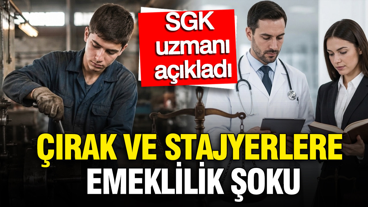 SGK uzmanı açıkladı: Staj ve çıraklıkta emeklilik Tartışması: 'Beyaz yakaya hak, mavi yakaya yok'