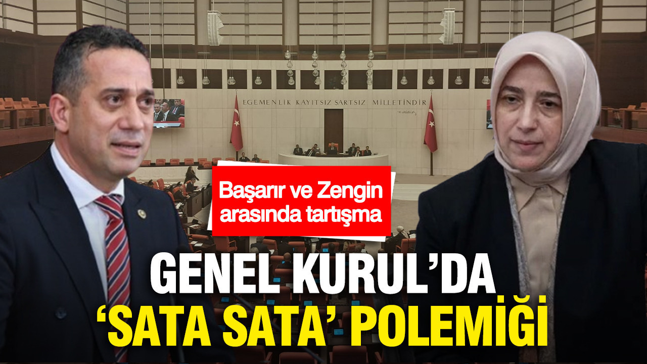 TBMM’de “sata sata” polemiği... Başarır ve Zengin arasında tartışma