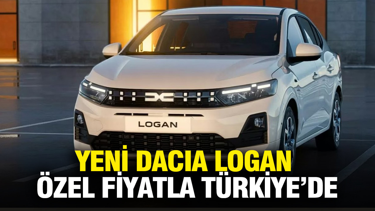 Yeni Dacia Logan, özel fiyatlarla Türkiye’de satışta