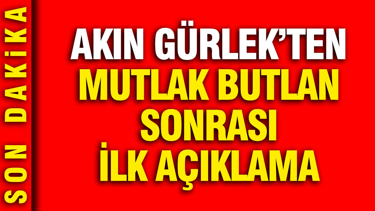 Akın Gürlek'ten mutlak butlan kararı sonrası ilk açıklama
