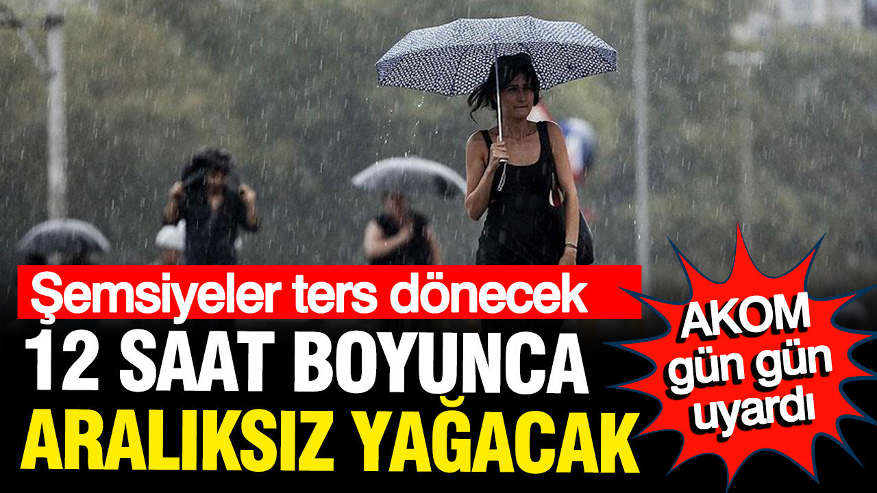 AKOM'dan saat saat uyarı: İstanbul sağanak altında, 12 saat boyunca aralıksız yağacak