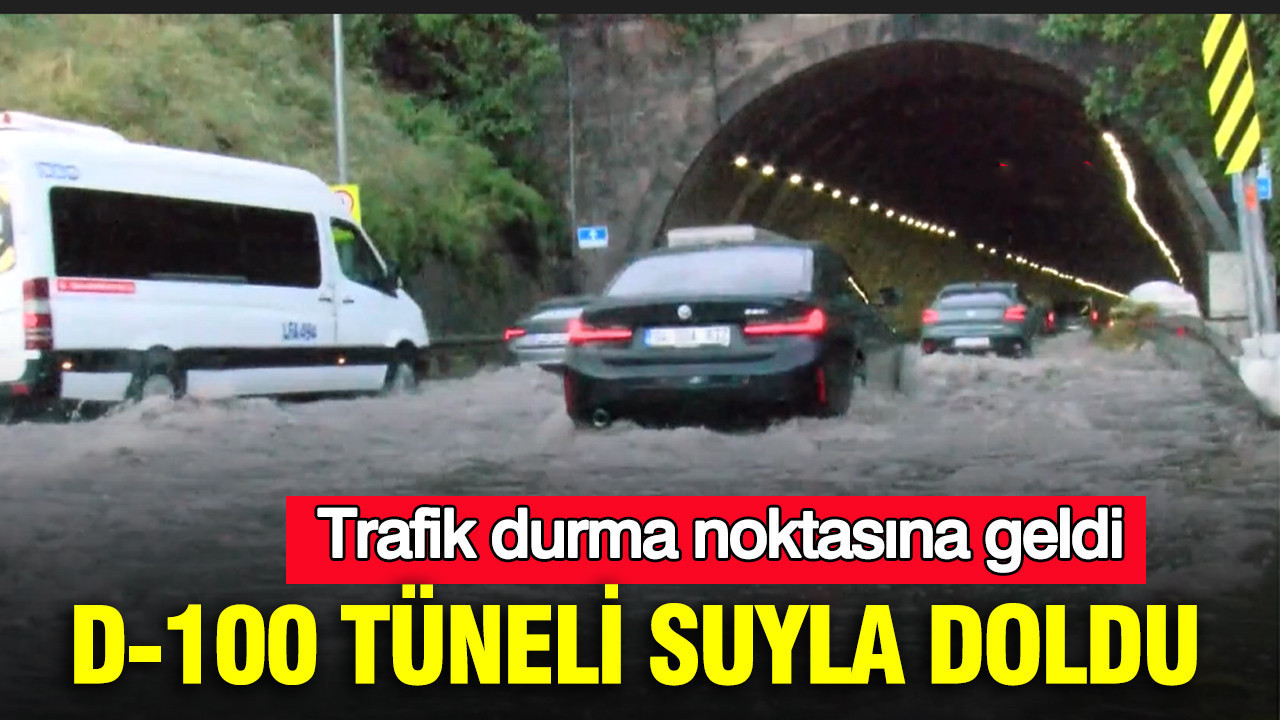 D-100 Tüneli suyla doldu: Trafik durma noktasına geldi