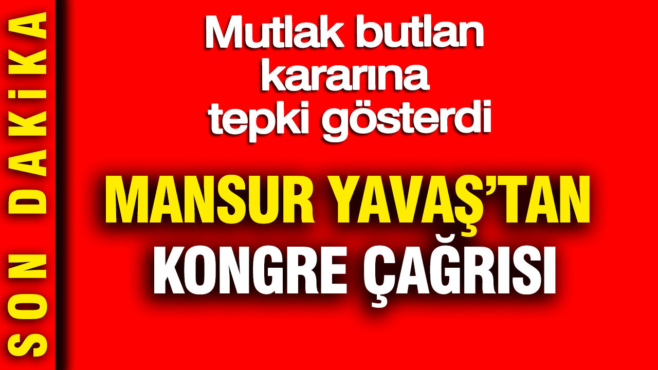 Mansur Yavaş’tan mutlak butlan kararına tepki: Kongre çağrısı yaptı