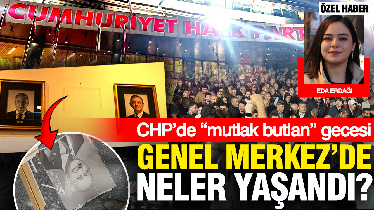CHP’de “mutlak butlan” gecesi: Genel Merkez’de neler yaşandı?