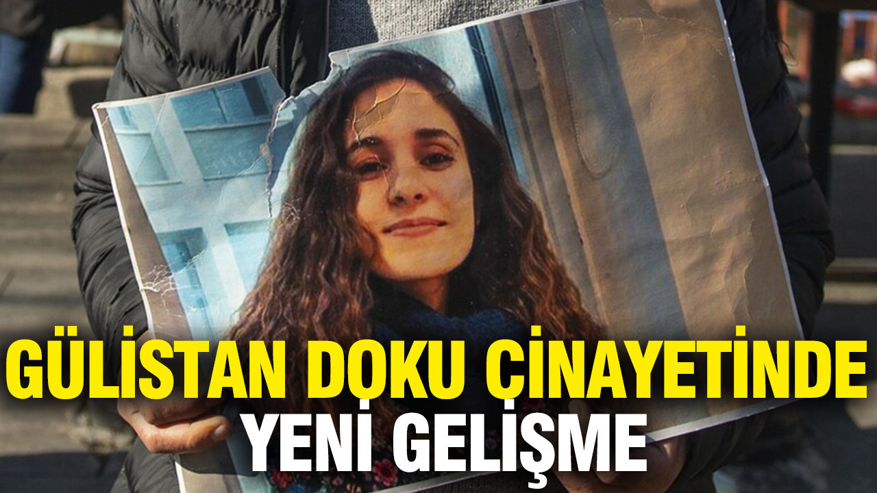 Gülistan Doku cinayetinde yeni gelişme