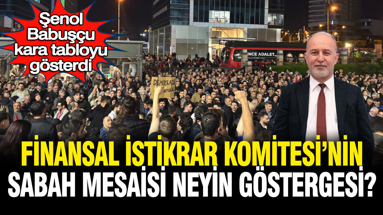 Şenol Babuşçu kara tabloyu gösterdi: Ekonomi kurmaylarının sabah mesaisi neyin işareti?