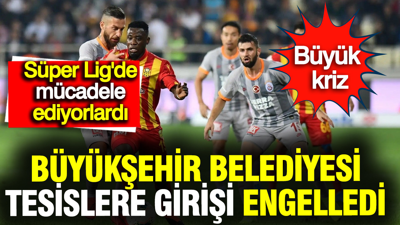 Süper Lig'de mücadele ediyorlardı: Büyükşehir Belediyesi tesise girişi engelledi