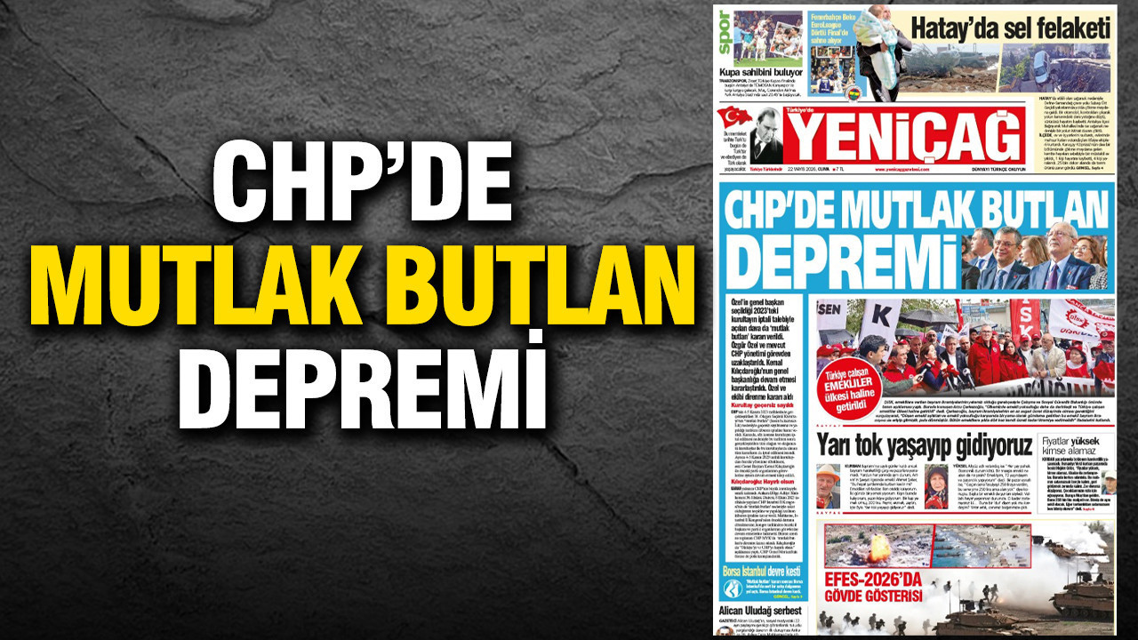Yeniçağ Gazetesi: ‘CHP’de mutlak butlan depremi’