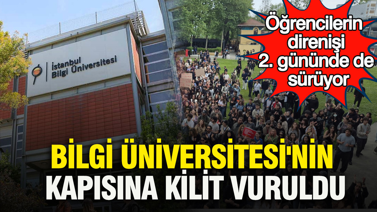 Bilgi Üniversitesi'nin kapısına kilit vuruldu: Öğrencilerin direnişi 2. gününde de sürüyor