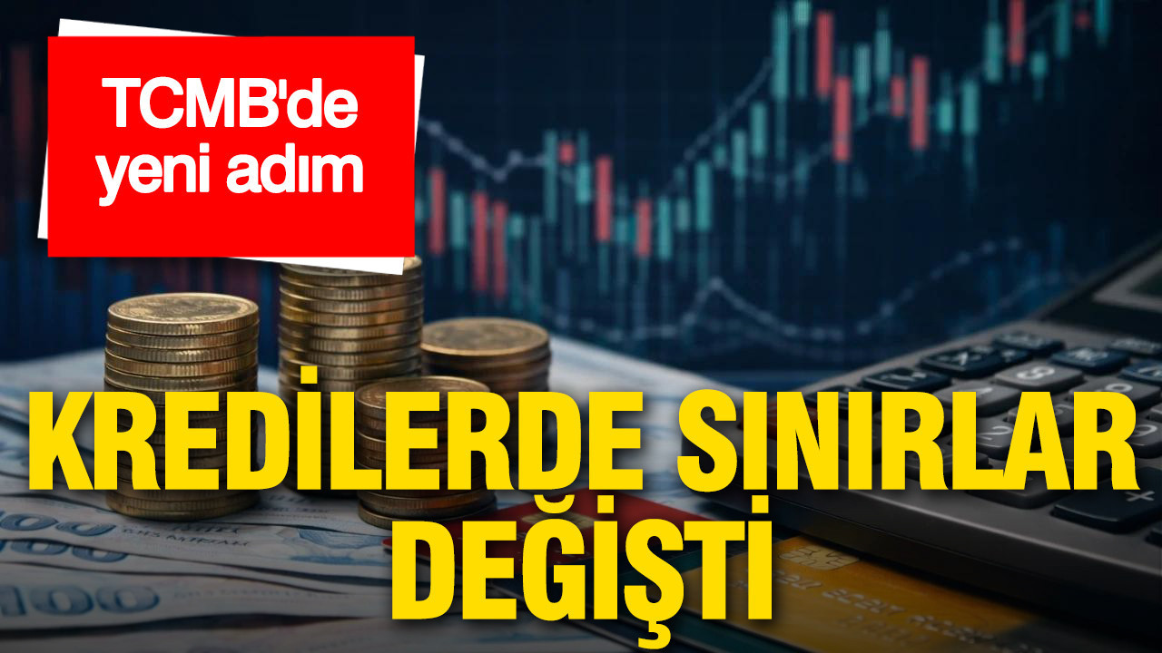 Kredilerde sınırlar değişti: TCMB’den yeni adım