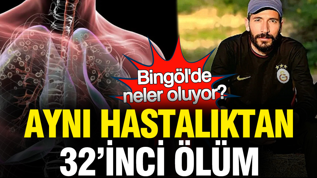 Bingöl'de aynı hastalıktan 32 kişi öldü