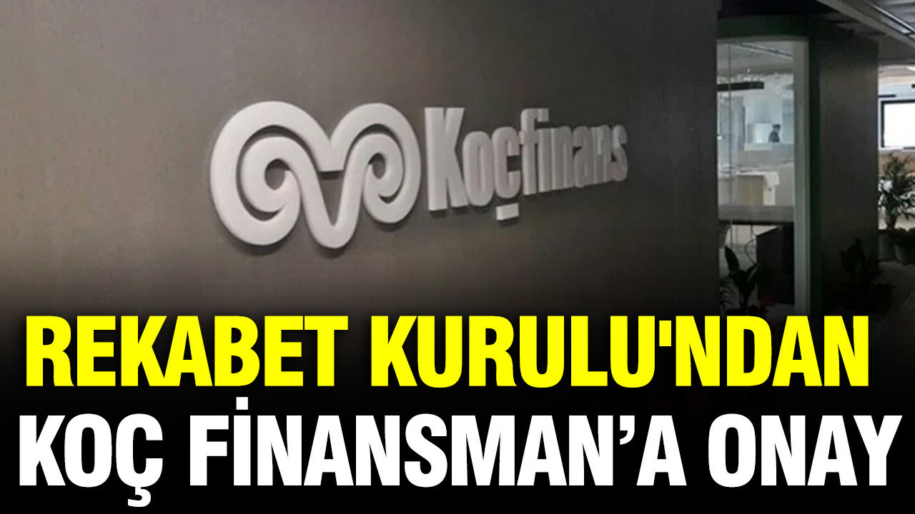 Rekabet Kurulu'ndan Koç Finansman'ın satışına onay