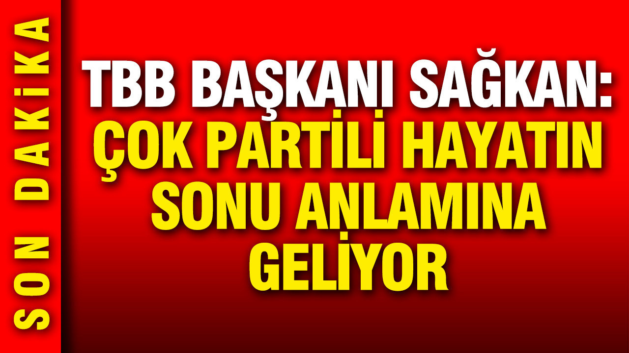 Türkiye Barolar Birliği Başkanı Erinç Sağkan: Çok partili hayatın sonu demek