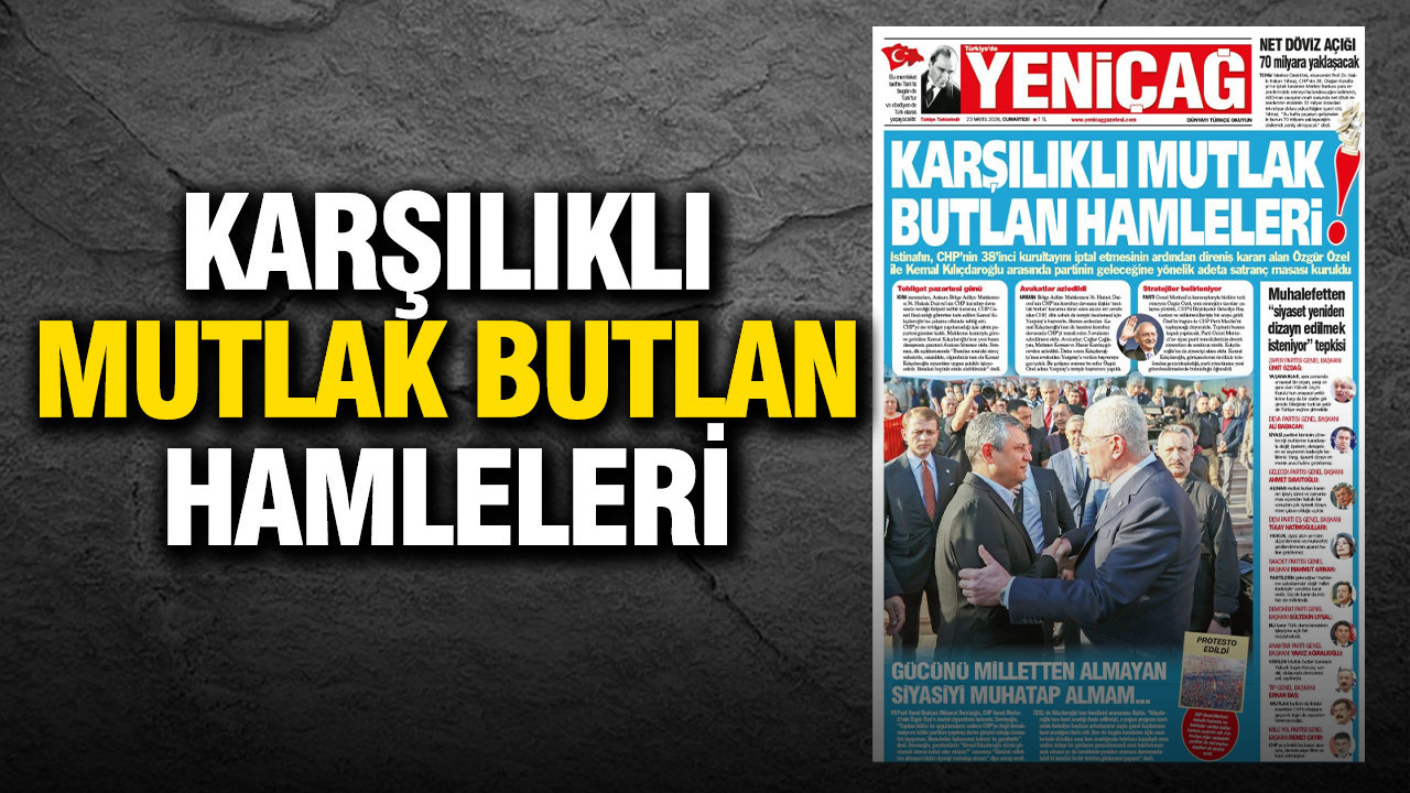 Yeniçağ Gazetesi: 'Karşılıklı mutlak butlan hamleleri'