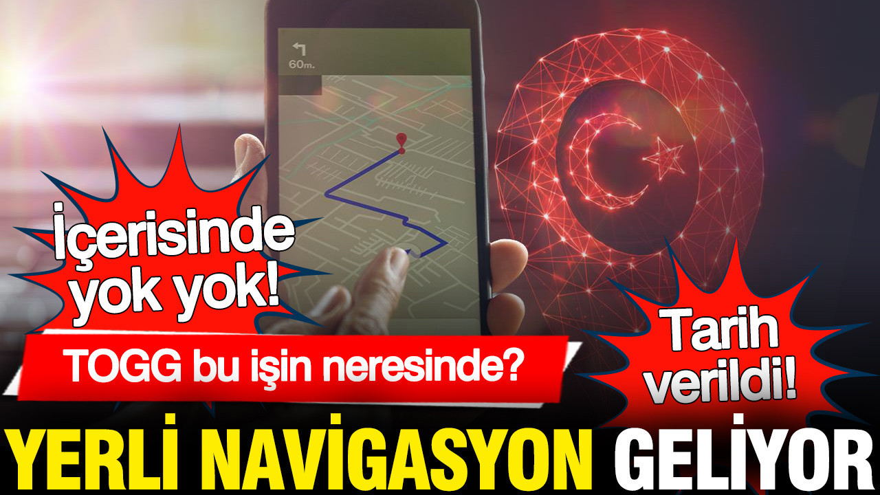 Yerli navigasyonda yok yok: Çıkış tarihi belli oldu