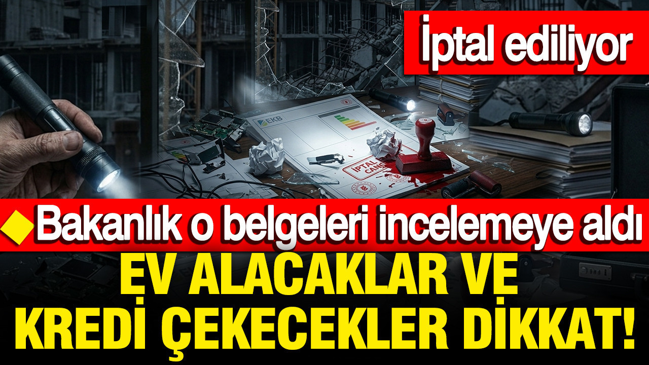 Ev alacaklar ve kredi çekecekler dikkat: Bakanlıktan sahte enerji belgesi operasyonu: Yakalanan firmalara 5 yıl men cezası