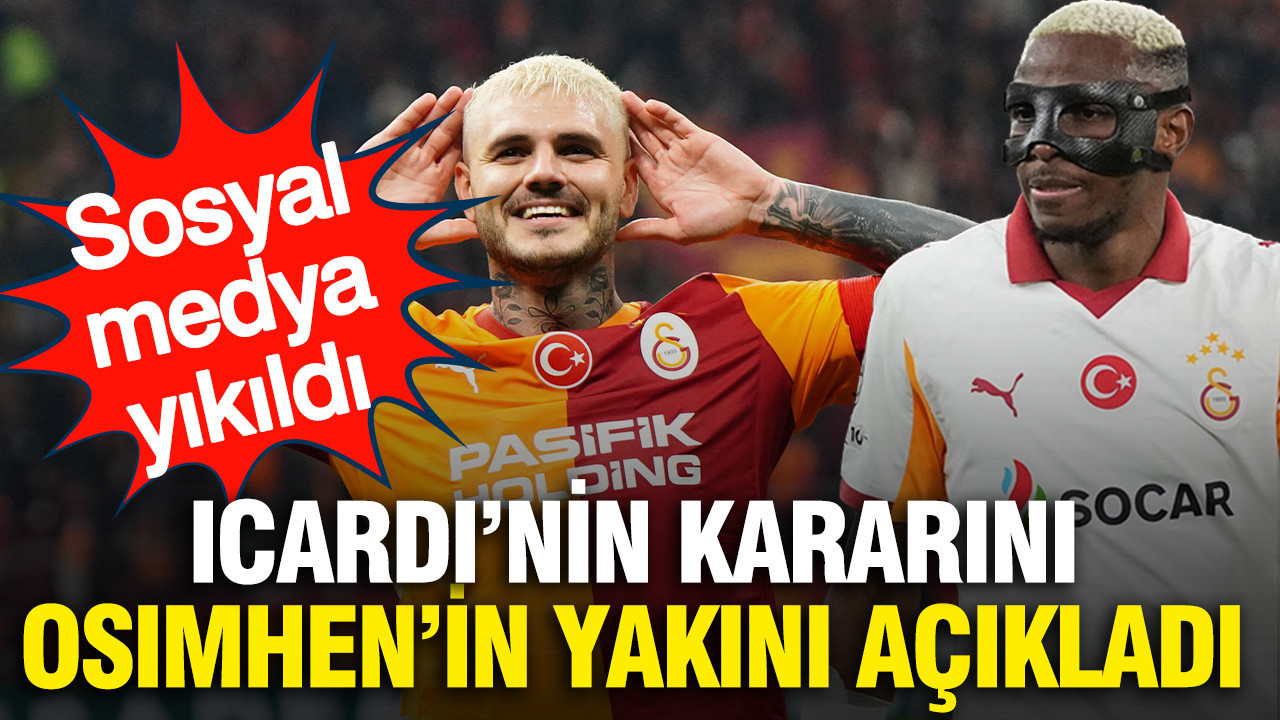 Icardi Galatasaray'ın teklifine ne cevap verdi? Kararı Osimhen'in yakını duyurdu