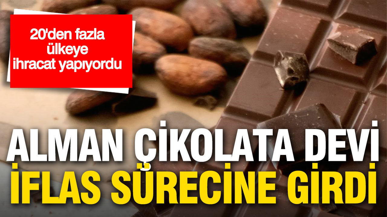 Almanya’nın köklü çikolata markası iflas başvurusu yaptı: 20’den fazla ülkeye ihracat yapıyordu