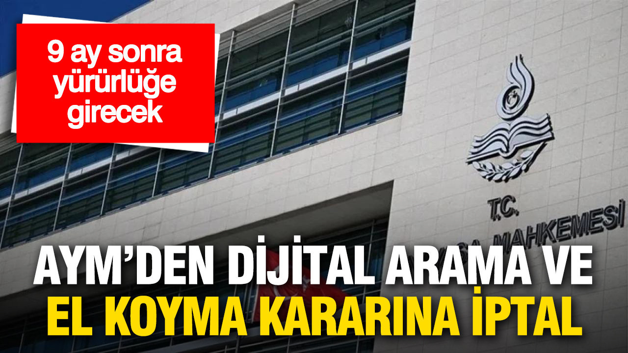 AYM’den dijital arama ve el koyma kararına iptal