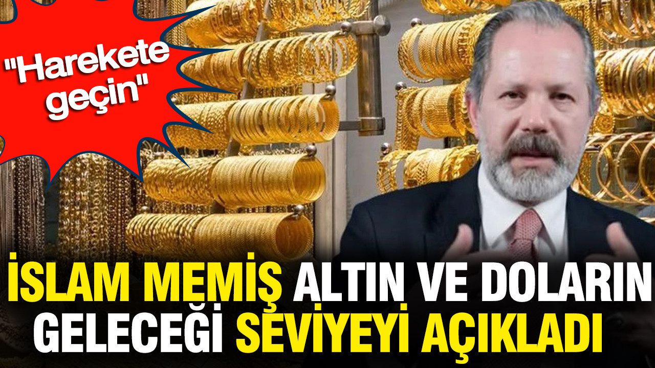 İslam Memiş altın ve doların geleceği seviyeyi açıkladı: Harekete geçin