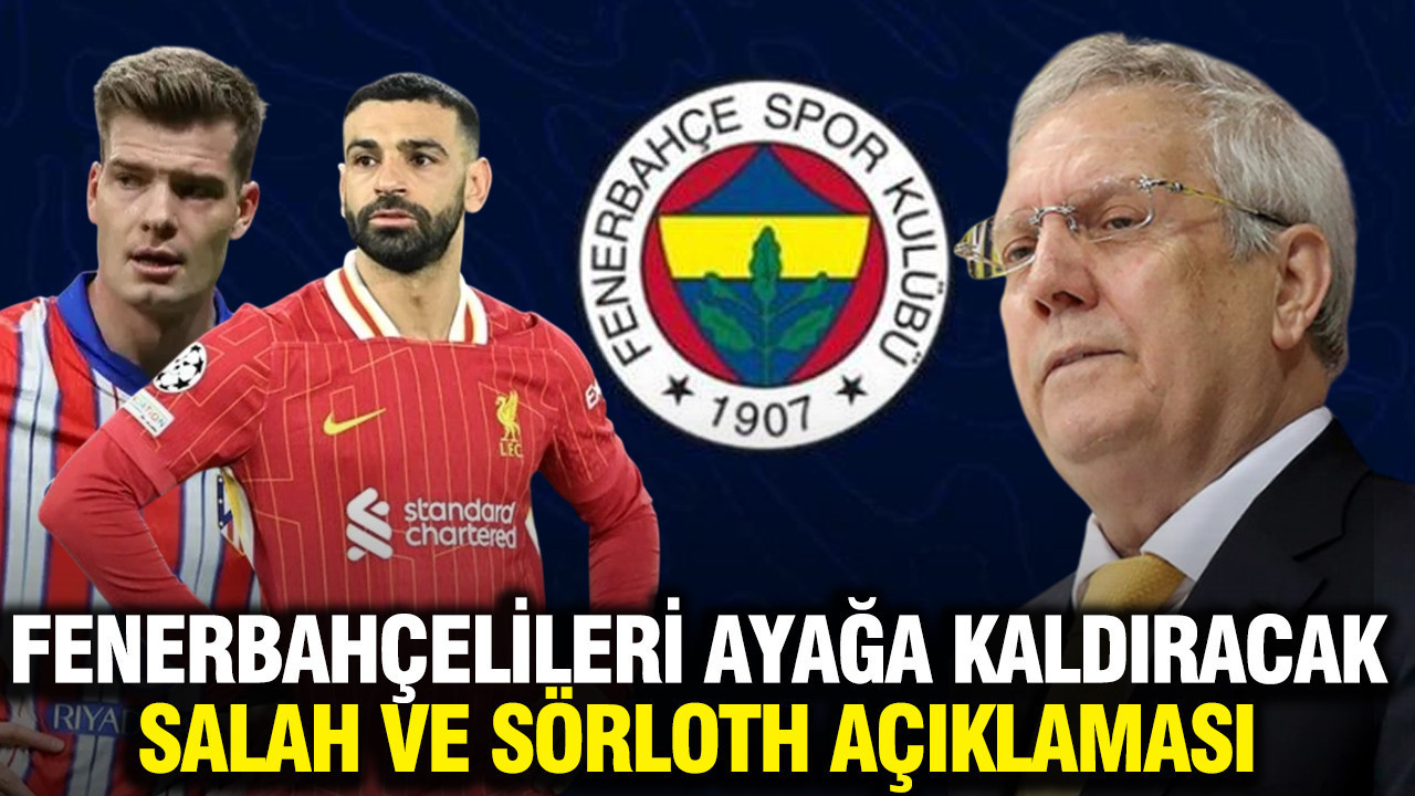 Aziz Yıldırım'dan Fenerbahçelileri ayağa kaldıracak Salah ve Sörloth açıklaması