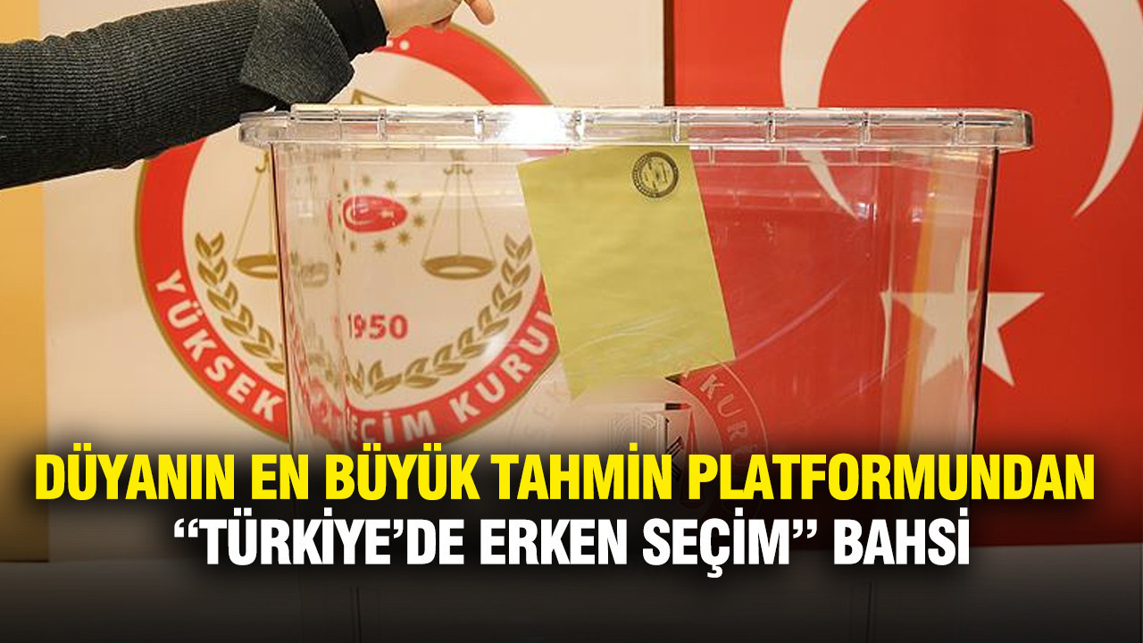 Dünyanın en büyük tahmin platformundan Türkiye’de erken seçim bahsi