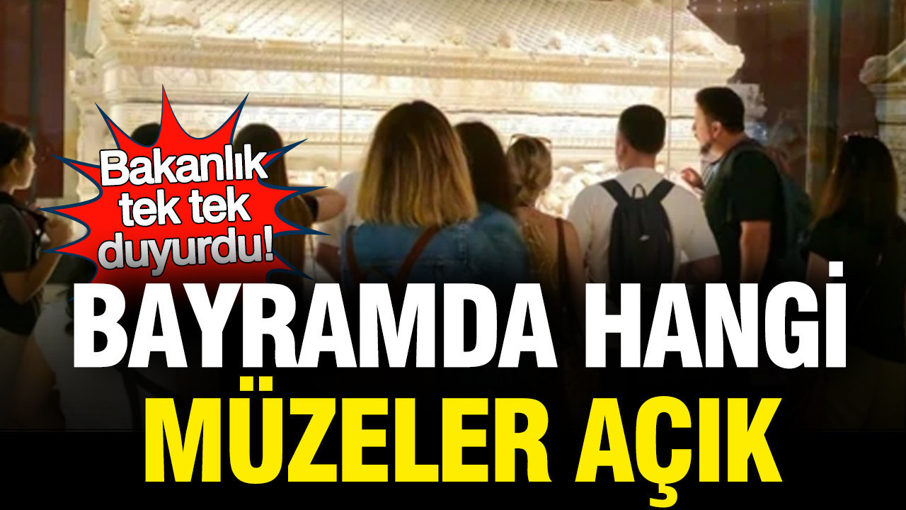 Kurban Bayramı'nda hangi müzeler açık: Bakanlık açıkladı