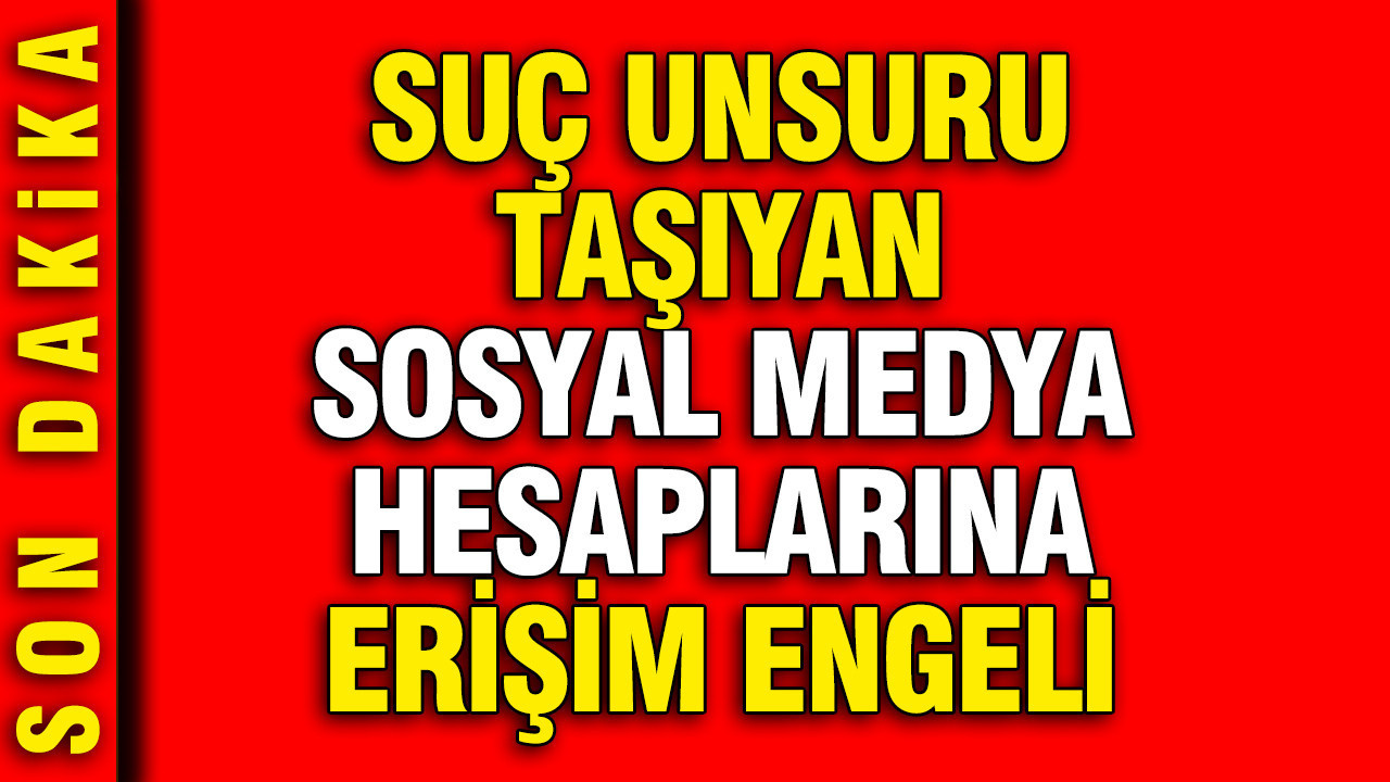 Suç unsuru tespit edilen 93 sosyal medya hesabına erişim engeli
