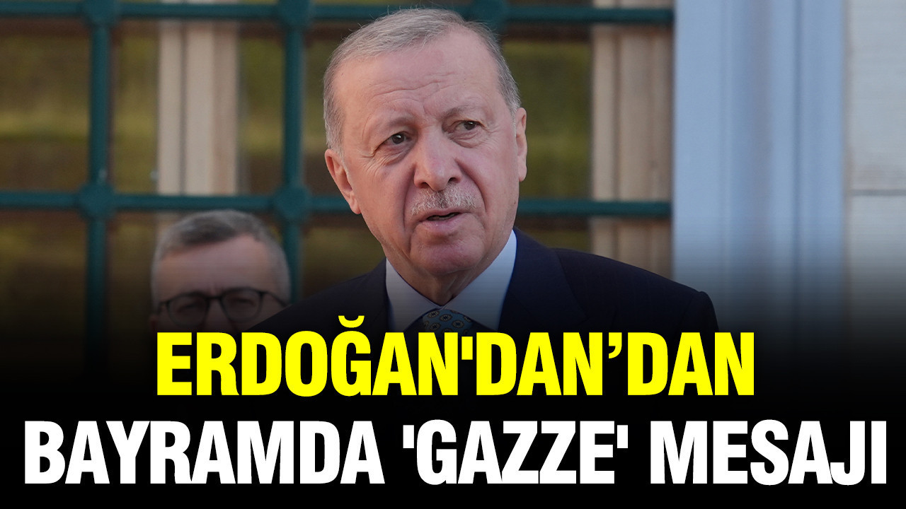 Erdoğan'dan bayram namazı çıkışı 'Gazze' mesajı