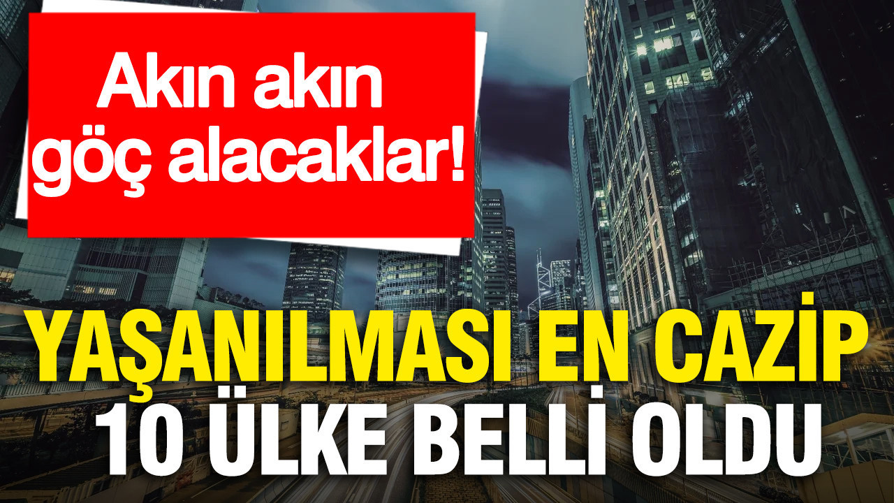 Yaşanılması en cazip 10 ülke belli oldu: Akın akın göç alacaklar