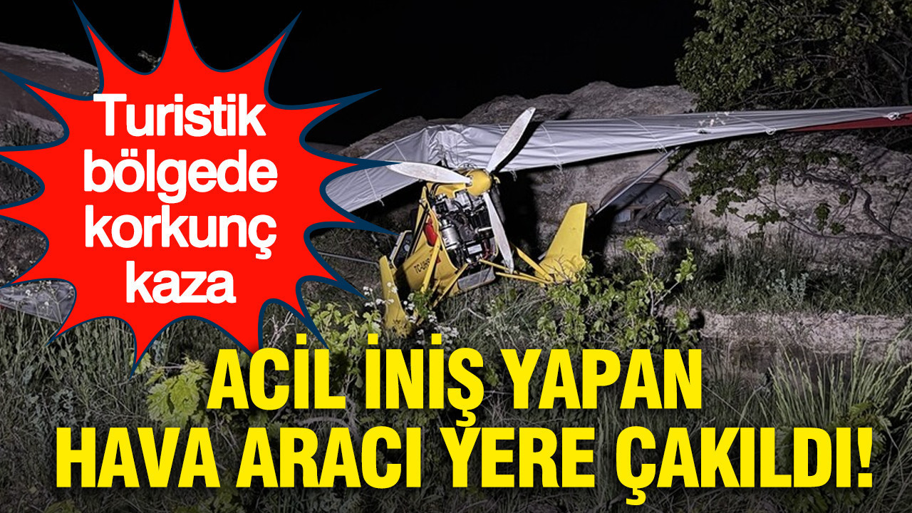 Turistik bölgede korkunç kaza: Acil iniş yapan hava aracı yere çakıldı