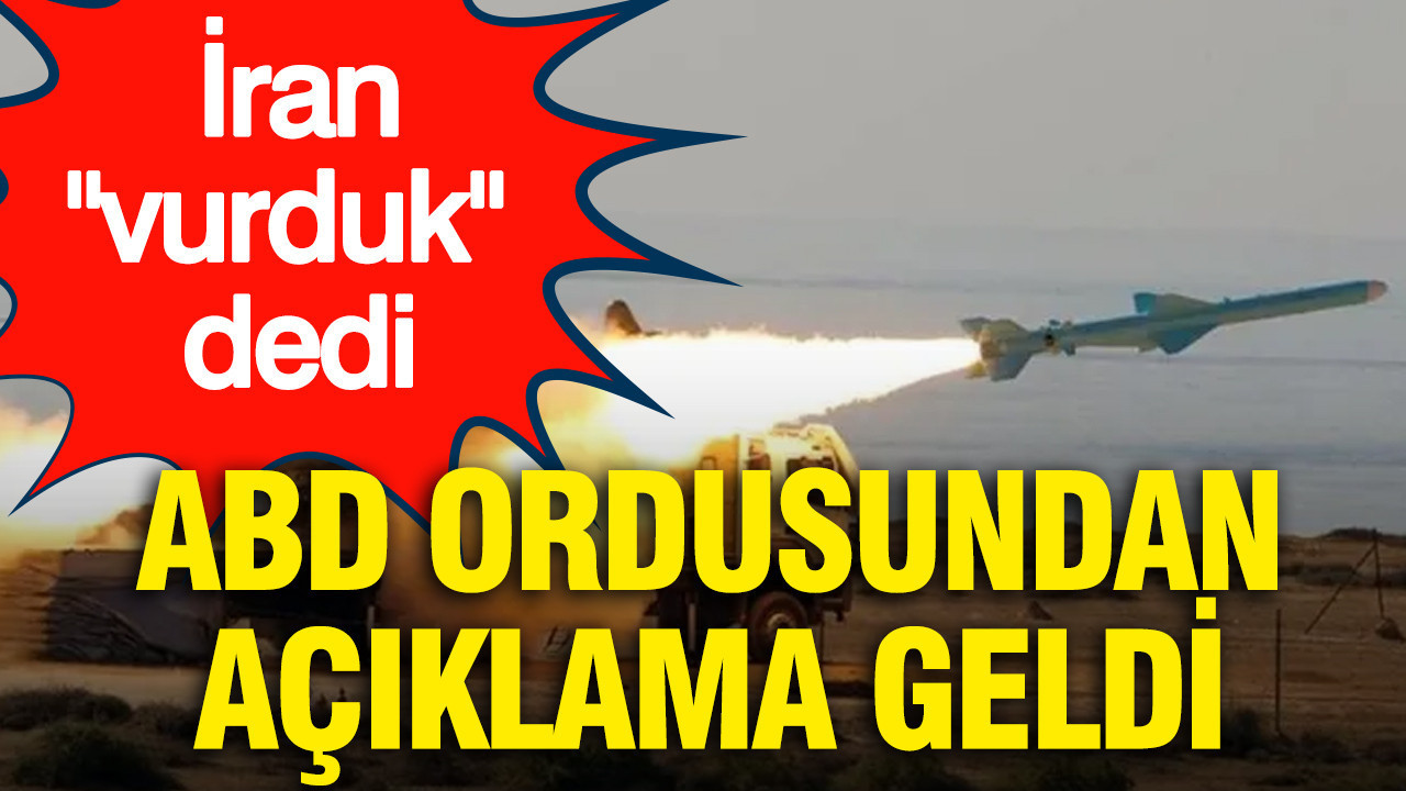 İran vurduk dedi, ABD ordusundan açıklama geldi