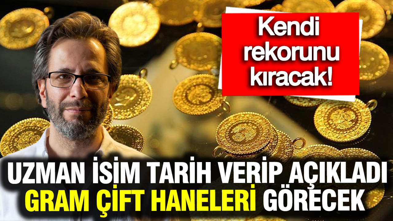 Uzman isim tarih verip açıkladı: Gram altın çift haneleri görecek