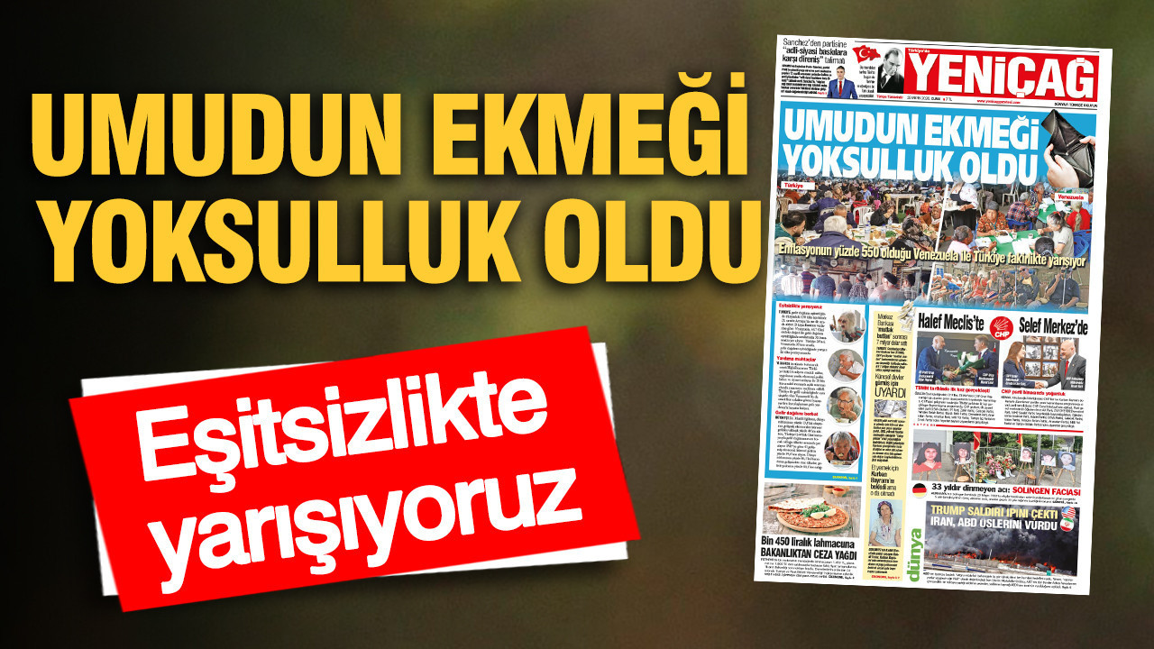 Yeniçağ Gazetesi: UMUDUN EKMEĞİ YOKSULLUK OLDU