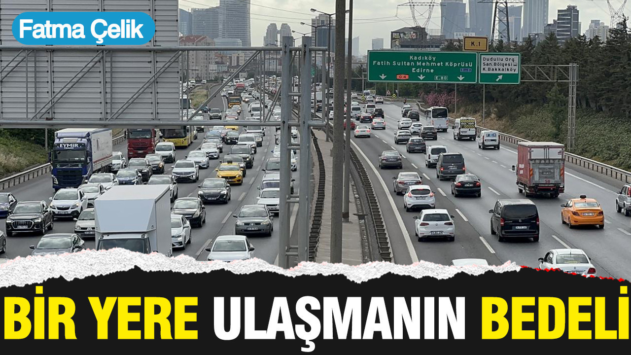 Bir yere ulaşmanın bedeli