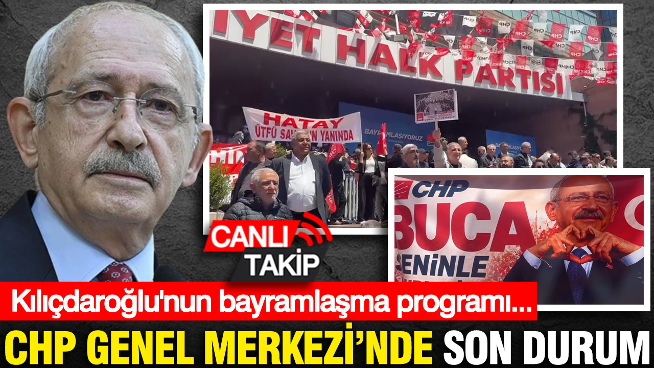 CHP Genel Merkezi'nde son durum