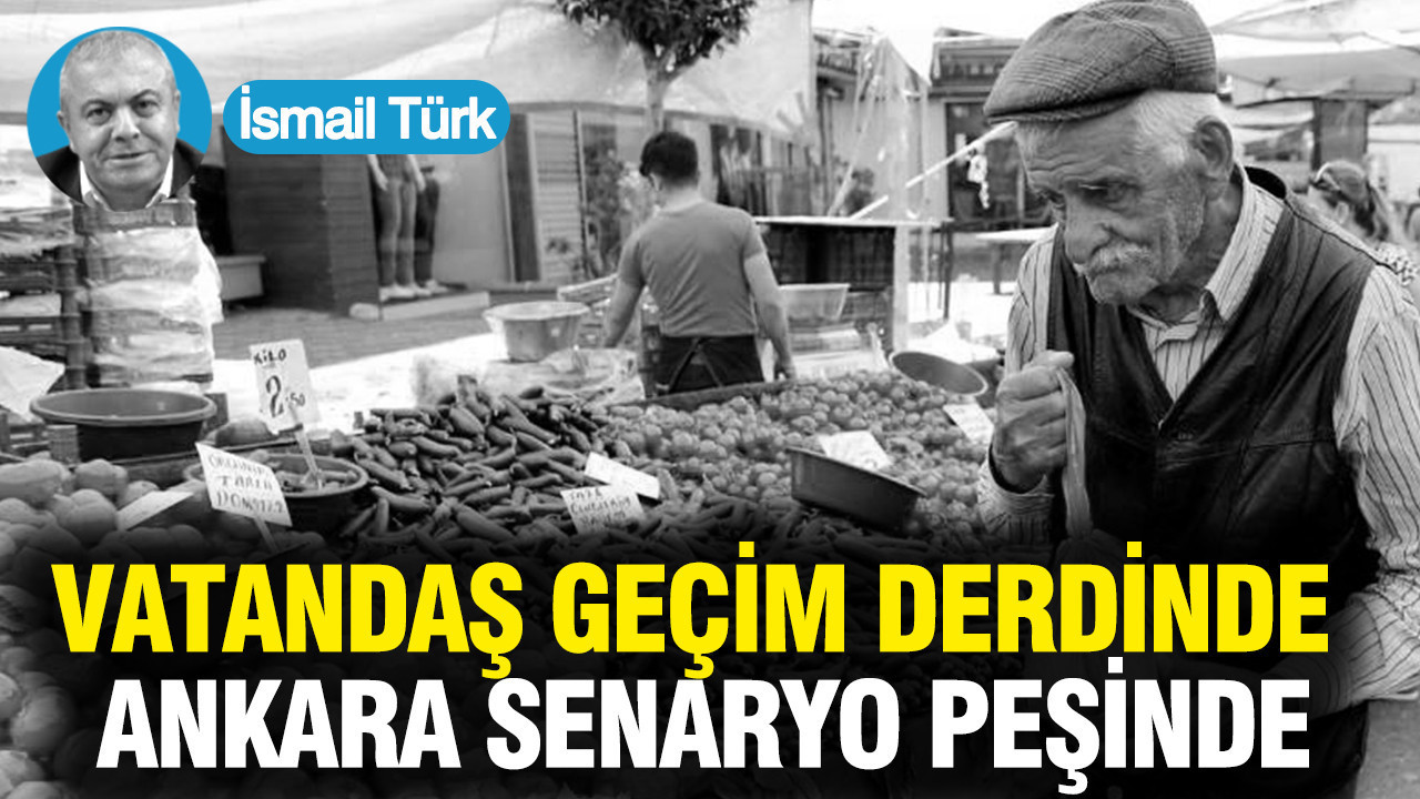 Vatandaş geçim derdinde Ankara senaryo peşinde