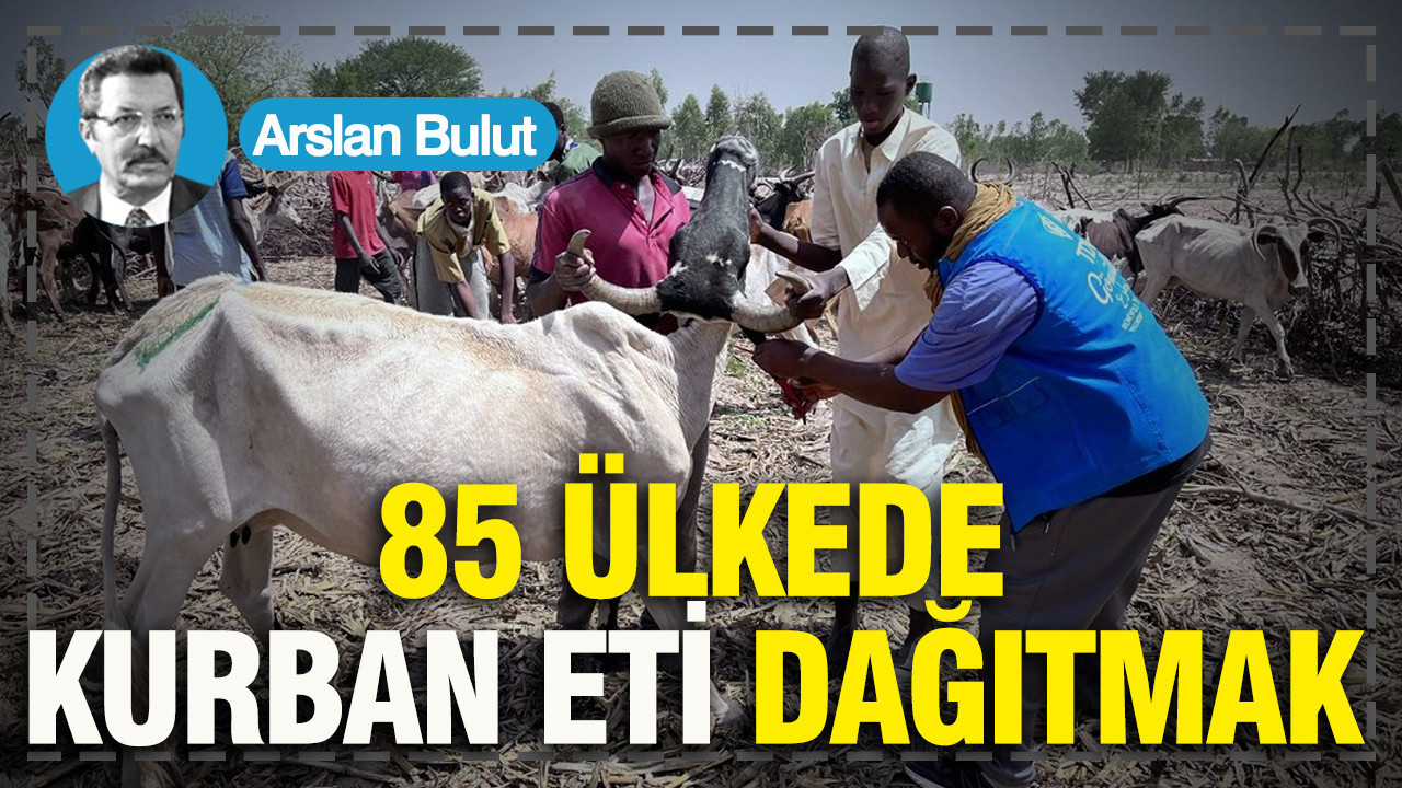 85 ülkede kurban eti dağıtmak