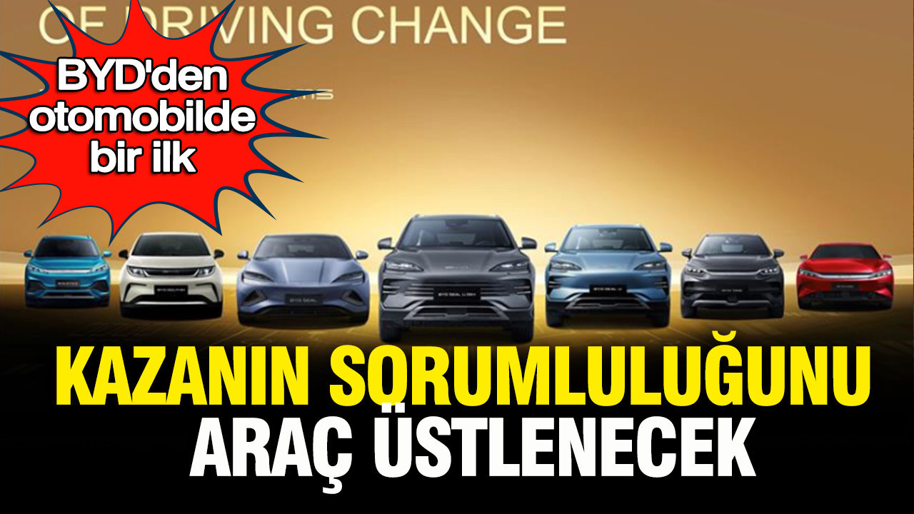 BYD’den otomobilde bir ilk: Araç kazanın sorumluluğunu üstlenecek