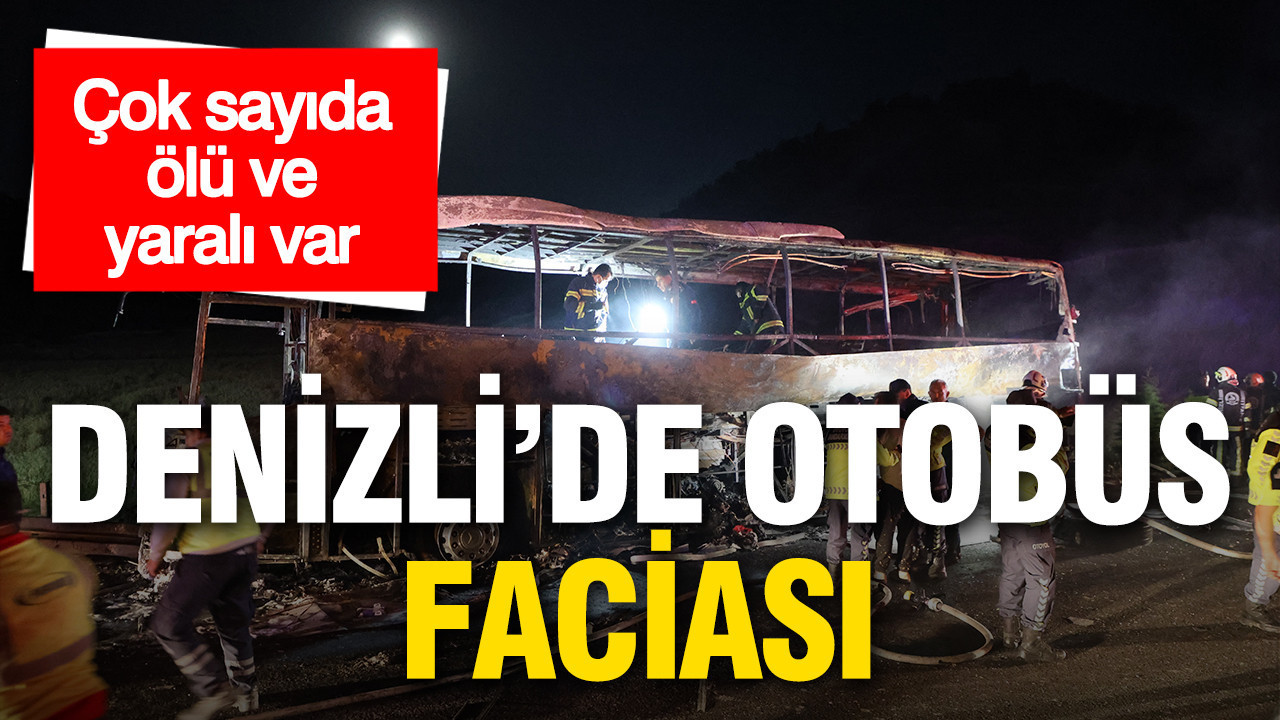 Denizli'de korkunç kaza: Yolcu otobüsü yandı, 3 ölü çok sayıda yaralı var
