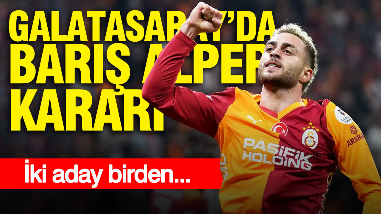 Galatasaray'da Barış Alper Yılmaz kararı: İki aday birden...